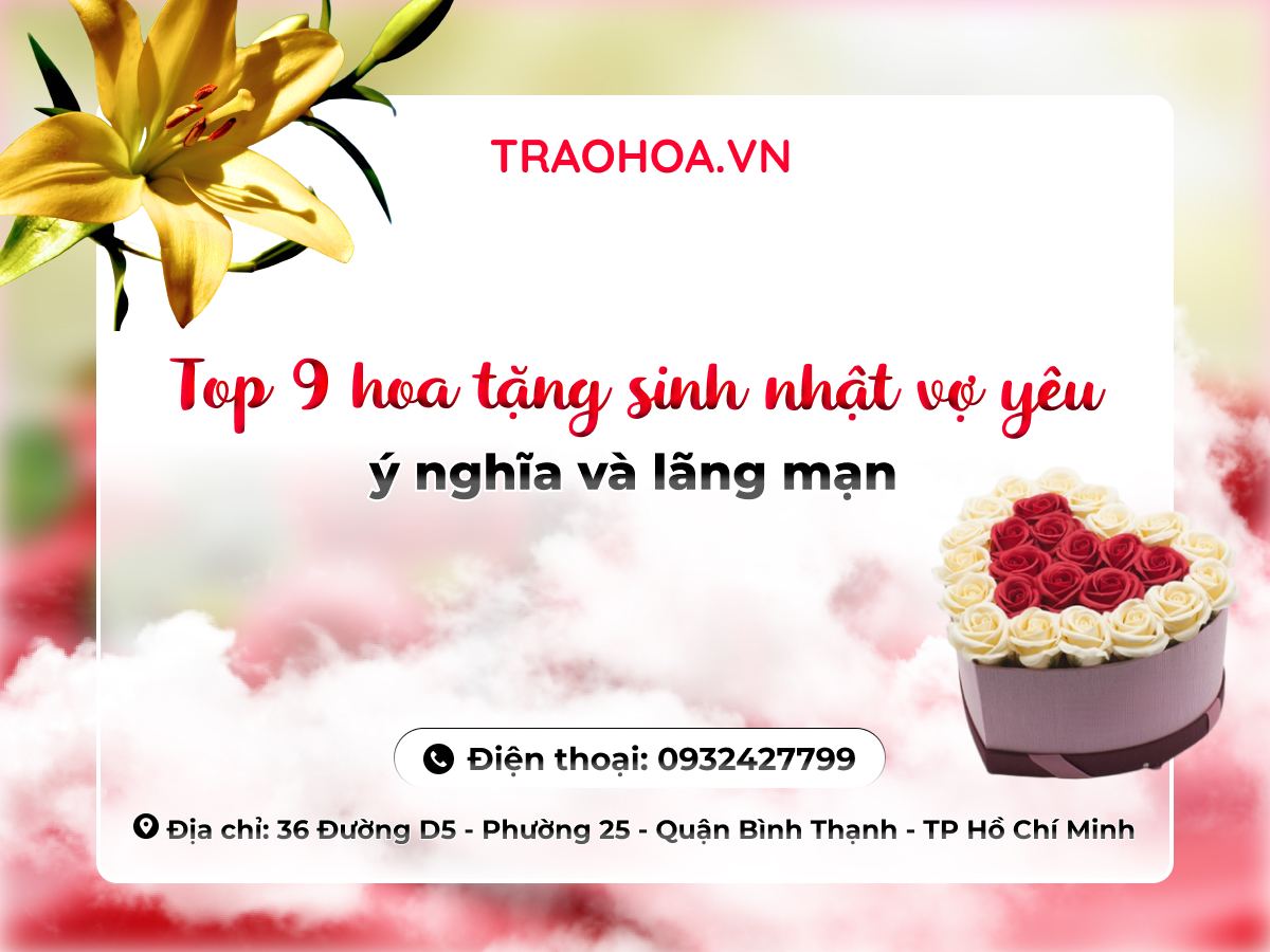 Top 9 hoa tặng sinh nhật vợ yêu ý nghĩa và lãng mạn