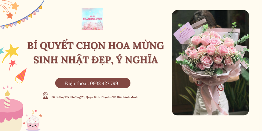 Bí quyết chọn hoa mừng sinh nhật đẹp, ý nghĩa