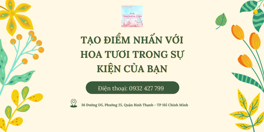 TẠO ĐIỂM NHẤN VỚI HOA TƯƠI TRONG SỰ KIỆN CỦA BẠN